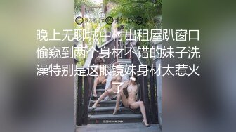 【超人探花】近期最高质量，青涩19岁学生妹，第二炮尽情蹂躏，娇躯高潮呻吟